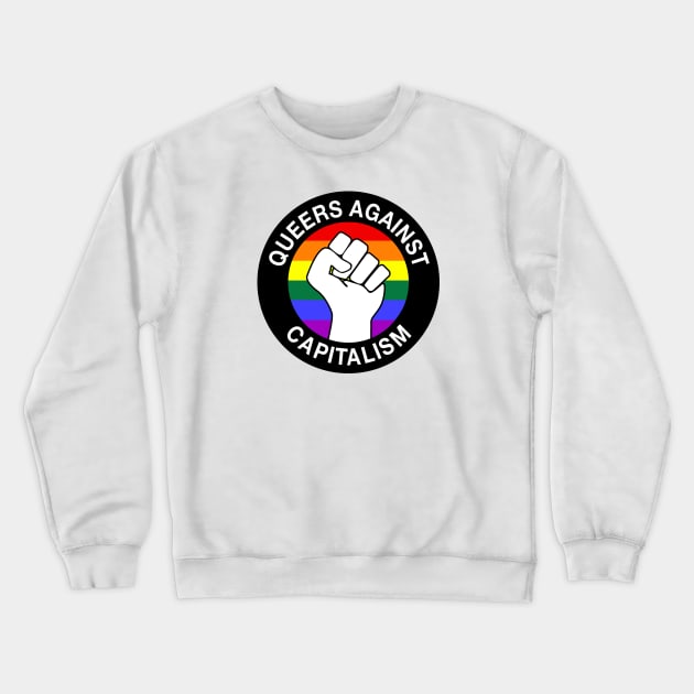 Queers Against Capitalism Crewneck Sweatshirt by Football from the Left